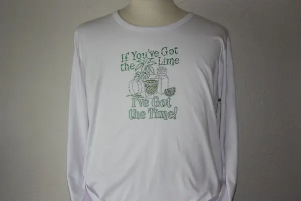 A white long sleeve shirt with the words " if you 've got the time to drink, i 've got the things ".